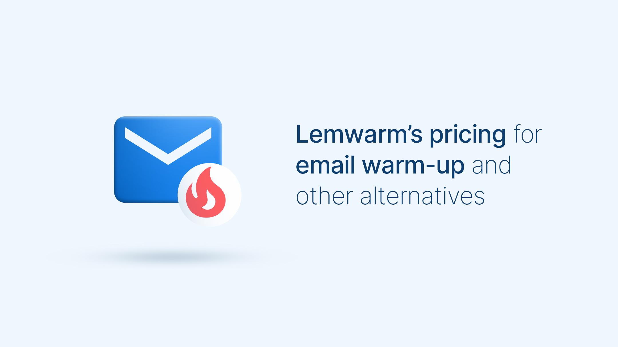 Lemwarm Pricing for Email Warm-up and Other Alternatives